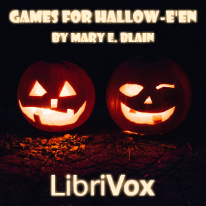 Games for Hallow-e'en - Mary E. Blain - Free Audio Books Online Audiobooks in English