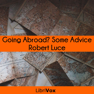 Going Abroad? Some Advice - Robert Luce - Free Audio Books Online Audiobooks in English