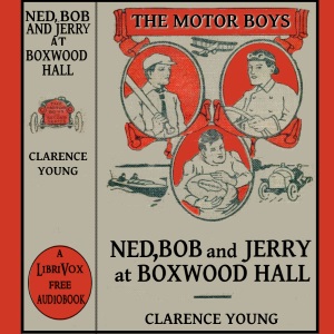 Ned, Bob and Jerry at Boxwood Hall - Clarence Young - Free Audio Books Online Audiobooks in English