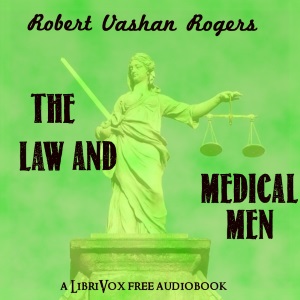 The Law and Medical Men - Robert Vashon Rogers - Free Audio Books Online Audiobooks in English