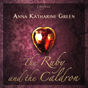 The Ruby and the Caldron - Anna Katharine Green - Free Audio Books Online Audiobooks in English