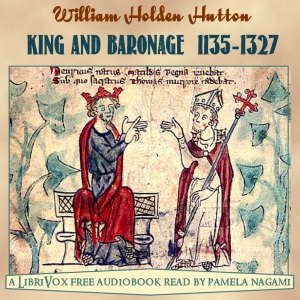 King and Baronage (A.D. 1135-1327) - William Holden HUTTON - Free Audio Books Online Audiobooks in English