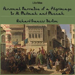 Personal Narrative of a Pilgrimage to Al-madinah and Meccah - Richard Francis BURTON - Free Audio Books Online Audiobooks in English