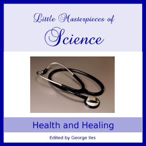 Little Masterpieces of Science - Health and Healing - George ILES - Free Audio Books Online Audiobooks in English
