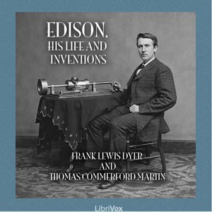 Edison, His Life and Inventions - Frank Lewis DYER - Free Audio Books Online Audiobooks in English