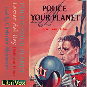 Police Your Planet - Lester del Rey - Free Audio Books Online Audiobooks in English