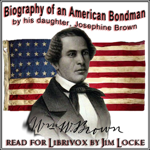 Biography of an American Bondman, By His Daughter - Josephine BROWN - Free Audio Books Online Audiobooks in English