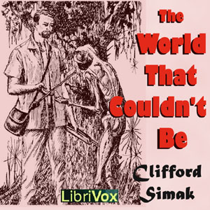 The World That Couldn't Be (Version 2) - Clifford D. Simak - Free Audio Books Online Audiobooks in English