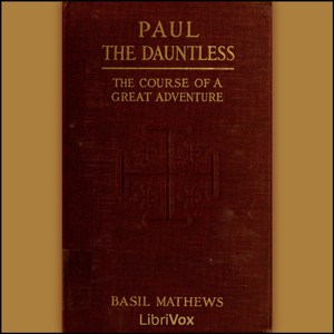 Paul the Dauntless - Basil Joseph MATHEWS - Free Audio Books Online Audiobooks in English