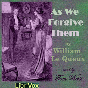 As We Forgive Them - William Le Queux - Free Audio Books Online Audiobooks in English