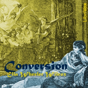 Conversion - Ella Wheeler Wilcox - Free Audio Books Online Audiobooks in English