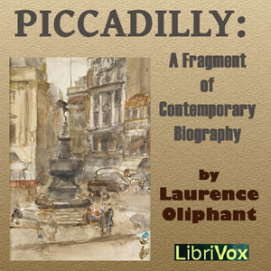 Piccadilly A Fragment of Contemporary Biography - Laurence OLIPHANT - Free Audio Books Online Audiobooks in English