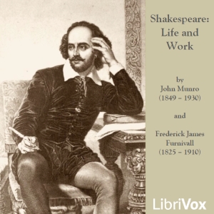 Shakespeare: Life and Work - John MUNRO - Free Audio Books Online Audiobooks in English