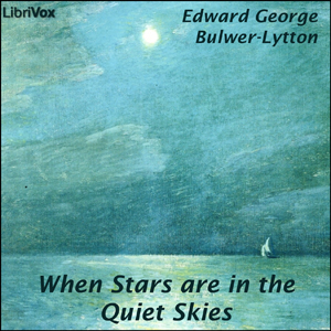 When Stars Are in the Quiet Skies - Edward BULWER-LYTTON - Free Audio Books Online Audiobooks in English