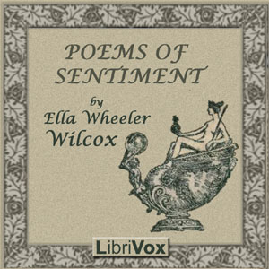 Poems of Sentiment - Ella Wheeler Wilcox - Free Audio Books Online Audiobooks in English
