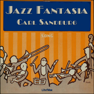 Jazz Fantasia - Carl Sandburg - Free Audio Books Online Audiobooks in English