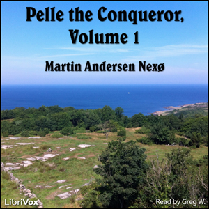 Pelle the Conqueror, Volume 1 - Martin Andersen NEXØ - Free Audio Books Online Audiobooks in English