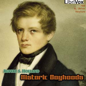 Historic Boyhoods - Rupert S. HOLLAND - Free Audio Books Online Audiobooks in English