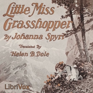 Little Miss Grasshopper - Johanna Spyri - Free Audio Books Online Audiobooks in English
