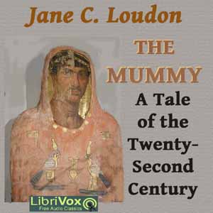 The Mummy! A Tale of the Twenty-Second  Century - Jane C. LOUDON - Free Audio Books Online Audiobooks in English
