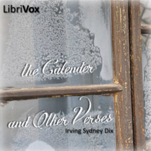 The Calendar and Other Verses - Irving Sydney Dix - Free Audio Books Online Audiobooks in English