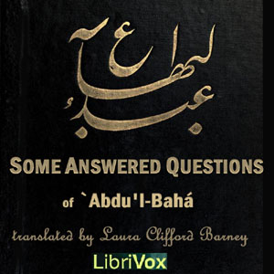 Some Answered Questions - Abdu’l-Bahá ‘Abbás - Free Audio Books Online Audiobooks in English