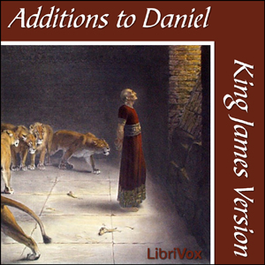 Bible (KJV) Apocrypha/Deuterocanon:  Additions to Daniel - King James Version - Free Audio Books Online Audiobooks in English