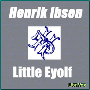 Little Eyolf - Henrik Ibsen - Free Audio Books Online Audiobooks in English