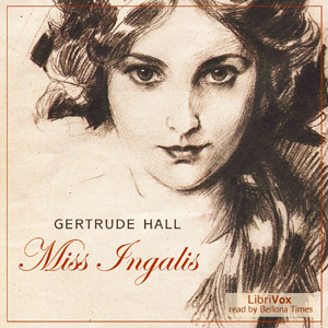 Miss Ingalis - Gertrude HALL - Free Audio Books Online Audiobooks in English