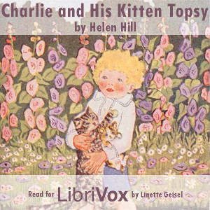 Charlie and His Kitten Topsy - Helen Hill - Free Audio Books Online Audiobooks in English