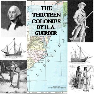 The Story of the Thirteen Colonies - H. A. GUERBER - Free Audio Books Online Audiobooks in English