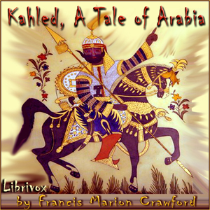 Khaled, A Tale of Arabia - Francis Marion Crawford - Free Audio Books Online Audiobooks in English