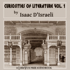 Curiosities of Literature, Vol. 1 - Isaac D'ISRAELI - Free Audio Books Online Audiobooks in English