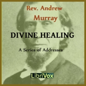 Divine Healing - Andrew Murray - Free Audio Books Online Audiobooks in English