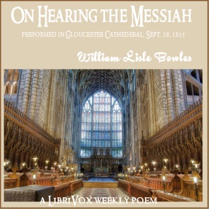 On Hearing the Messiah - William Lisle BOWLES - Free Audio Books Online Audiobooks in English