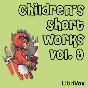 Children's Short Works, Vol. 009 - Various - Free Audio Books Online Audiobooks in English