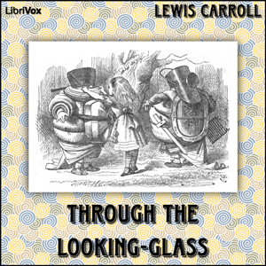 Through the Looking-Glass (version 3) - Lewis Carroll - Free Audio Books Online Audiobooks in English