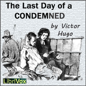 The Last Day of a Condemned - Victor HUGO - Free Audio Books Online Audiobooks in English