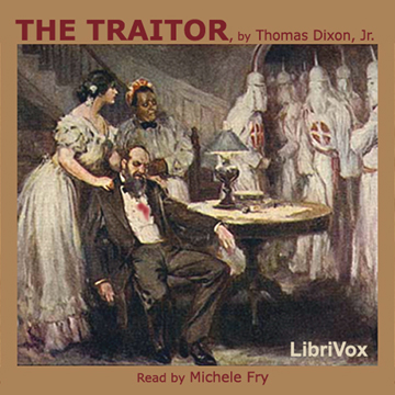 The Traitor - Thomas Dixon, Jr. - Free Audio Books Online Audiobooks in English
