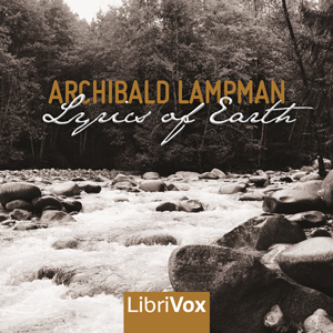 Lyrics of Earth - Archibald Lampman - Free Audio Books Online Audiobooks in English
