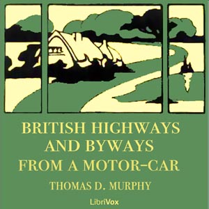 British Highways And Byways From A Motor Car - Thomas Dowler MURPHY - Free Audio Books Online Audiobooks in English