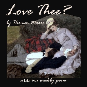 Love Thee ? - Thomas Moore - Free Audio Books Online Audiobooks in English