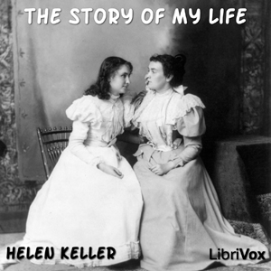 The Story of My Life - Helen KELLER - Free Audio Books Online Audiobooks in English