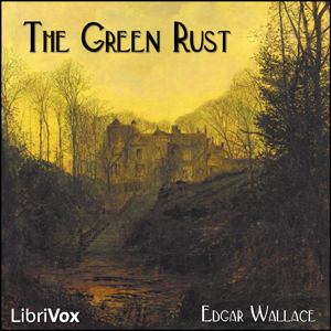 The Green Rust (Version 2) - Edgar Wallace - Free Audio Books Online Audiobooks in English