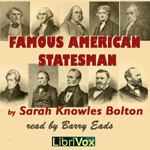 Famous American Statesmen - Sarah Knowles Bolton - Free Audio Books Online Audiobooks in English