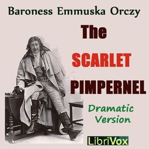 The Scarlet Pimpernel (version 3 dramatic reading) - Baroness Orczy - Free Audio Books Online Audiobooks in English