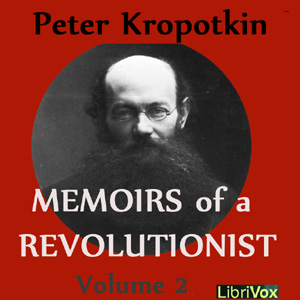 Memoirs of a Revolutionist, Vol. 2 - Peter KROPOTKIN - Free Audio Books Online Audiobooks in English