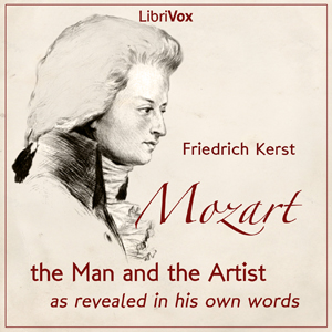 Mozart: The Man and the Artist as Revealed in His Own Words - Friedrich KERST - Free Audio Books Online Audiobooks in English