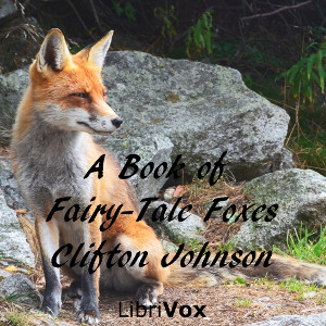 A Book of Fairy-Tale Foxes - Clifton JOHNSON - Free Audio Books Online Audiobooks in English