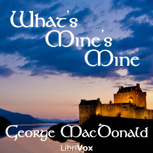 What's Mine's Mine - George MacDonald - Free Audio Books Online Audiobooks in English